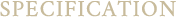 SPECIFICATION